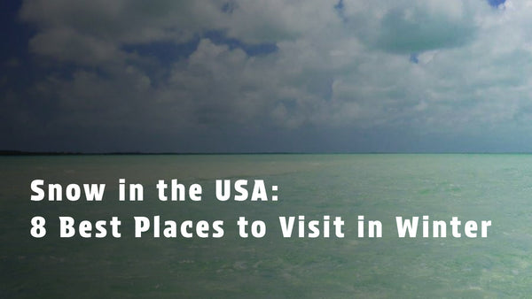 Snow in the USA: 10 Best Places to Visit in Winter