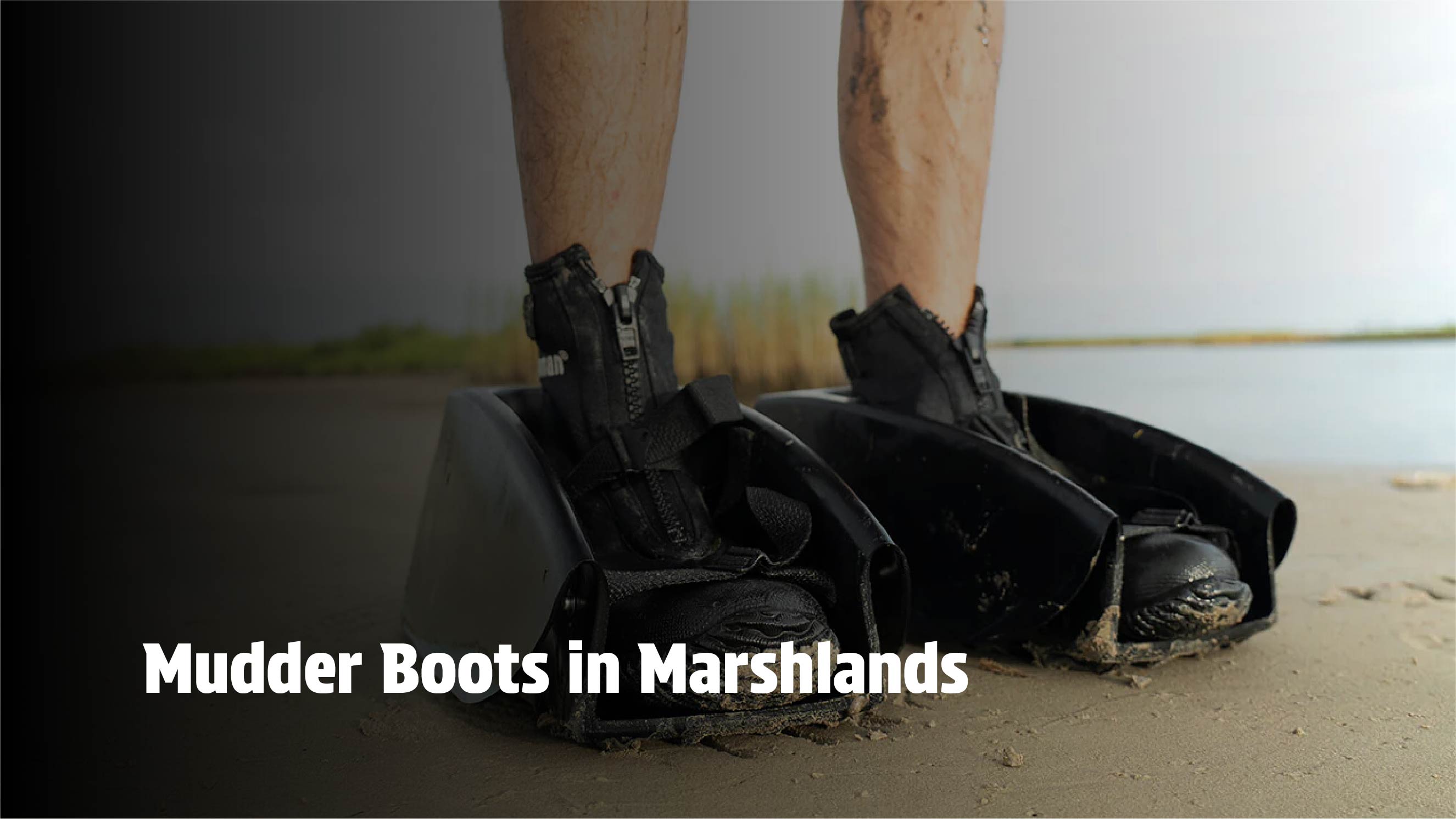 Mudder Boots in Marshlands