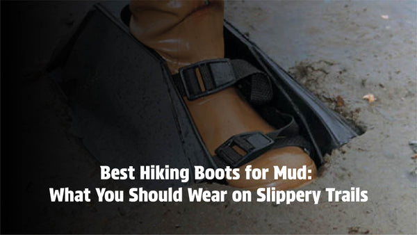 Best Hiking Boots for Mud: What You Should Wear on Slippery Trails